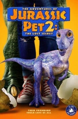 The Adventures of Jurassic Pet 2: The Lost Secret Film
