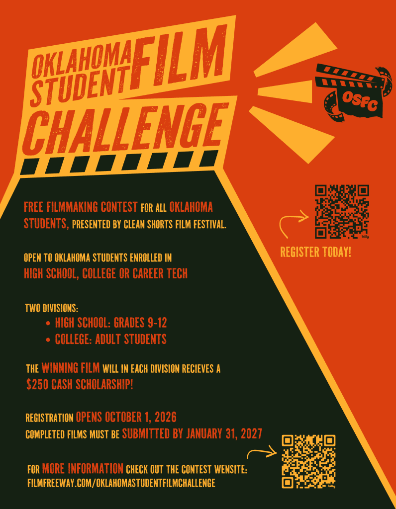 Alt text: Flyer for the Oklahoma Student Film Challenge, a free filmmaking contest presented by Clean Shorts Film Festival for Oklahoma students enrolled in high school, college, or Career Tech. Includes two divisions: high school (grades 9–12) and college/adult students. The winning film in each division receives a $250 cash scholarship. Registration opens October 1, 2026, and completed films are due January 31, 2027. QR codes and website information are provided for registration and contest details.